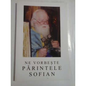 NE VORBESTE PARINTELE SOFIAN - BINECUVANTATA DE I. P. S. DANIEL